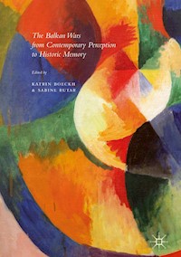 The Balkan Wars from Contemporary Perception to Historic Memory - - E-Book