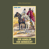 Der Händler von Serdescht - Erzählung aus "Auf fremden Pfaden", Band 23 der Gesammelten Werke - Karl May - Hörbuch