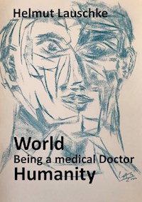 World - Being a medical Doctor - Humanity - Helmut Lauschke - E-Book