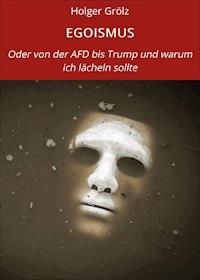 EGOISMUS - Holger Grölz - E-Book