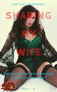 Sharing my Wife - Cuckold Sammelband Teil 1-8 in einer Ausgabe - Joo Giel - E-Book