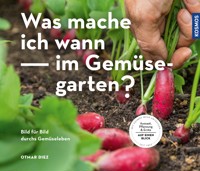 Was mache ich wann im Gemüsegarten? - Otmar Diez - E-Book
