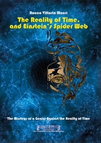 The Reality of Time, and Einstein’s Spider Web - Rocco Vittorio Macri - E-Book