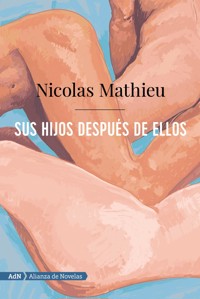 Sus hijos después de ellos (AdN) - Nicolas Mathieu - E-Book