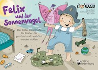 Felix und der Sonnenvogel - Das Bilder-Erzählbuch für Kinder, die getröstet und beschützt werden wollen - Evi Gasser - E-Book