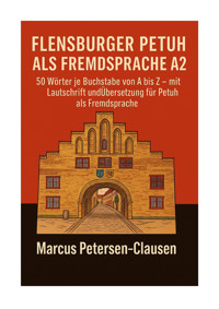 Flensburger Petuh als Fremdsprache A2 - Marcus Petersen-Clasen - E-Book