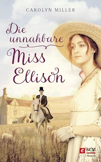 Die unnahbare Miss Ellison - Carolyn Miller - E-Book