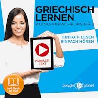 Griechisch Lernen - Einfach Lesen - Einfach Hören 3 - Polyglot Planet - Hörbuch