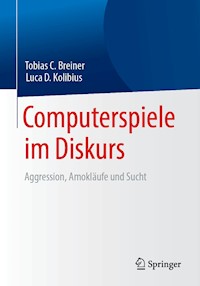 Computerspiele im Diskurs: Aggression, Amokläufe und Sucht - Tobias C. Breiner - E-Book