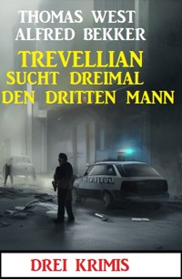 Trevellian sucht dreimal den dritten Mann: Drei Krimis - Alfred Bekker - E-Book
