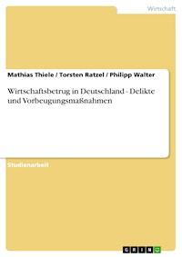 Wirtschaftsbetrug in Deutschland - Delikte und Vorbeugungsmaßnahmen - Mathias Thiele - E-Book