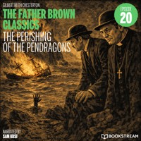 The Perishing of the Pendragons (The Father Brown Classics, Episode 20) - G.K. Chesterton - Hörbuch