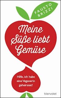Meine Süße liebt Gemüse - Fausto Brizzi - E-Book