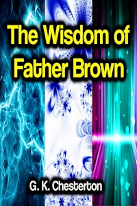 The Wisdom of Father Brown - G.K. Chesterton - E-Book