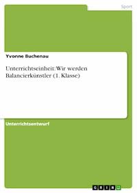 Unterrichtseinheit: Wir werden Balancierkünstler (1. Klasse) - Yvonne Buchenau - E-Book