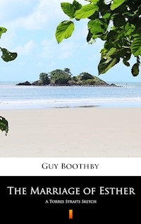 The Marriage of Esther - Guy Boothby - E-Book