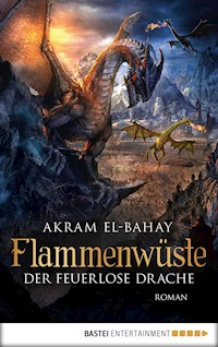Flammenwüste - Der feuerlose Drache - Akram El-Bahay - E-Book