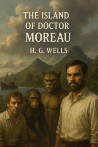 The Island of Doctor Moreau (Illustrated) - H G Wells - E-Book