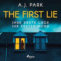 The First Lie - Ihre erste Lüge – ihr erster Mord - A.J. Park - Hörbuch