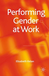 Performing Gender at Work - Elisabeth Kelan - E-Book
