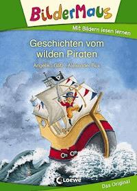 Bildermaus - Geschichten vom wilden Piraten - Angelika Glitz - E-Book