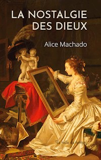 La nostalgie des dieux - Alice Machado - E-Book