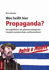 Was heißt hier Propaganda? - Nora Kusche - E-Book