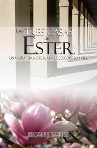 Las tres casas de Ester - Dr. Brian J. Bailey - E-Book