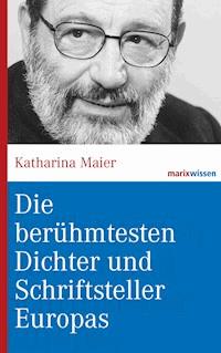 Die berühmtesten Dichter und Schriftsteller Europas - Katharina Maier - E-Book