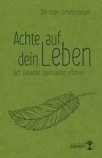 Achte auf dein Leben - Bernardin Schellenberger - E-Book