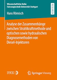 Analyse der Zusammenhänge zwischen Strahlkraftmethode und optischen sowie hydraulischen Diagnosemethoden von Diesel-Injektoren - Hans Römisch - E-Book