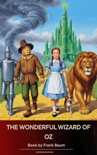 The Wonderful Wizard of Oz - Frank Baum - E-Book