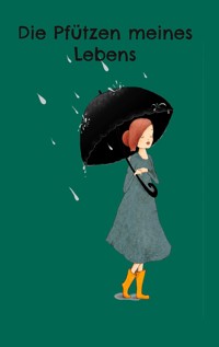 Die Pfützen meines Lebens - . unbekannt - E-Book