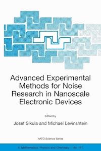 Advanced Experimental Methods for Noise Research in Nanoscale Electronic Devices -  - E-Book