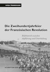 Die Zweihundertjahrfeier der Französischen Revolution - Katja Tönnesmann - E-Book