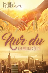 Nur du an meiner Seite - Daniela Felbermayr - E-Book