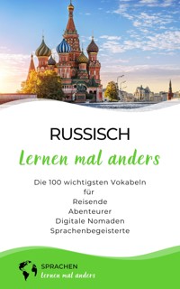 Russisch lernen mal anders - Die 100 wichtigsten Vokabeln - Sprachen lernen mal anders - E-Book