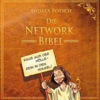 Die Network Bibel: Raus aus der Hölle, rein in den Himmel! - Andrea Potsch - Hörbuch