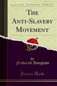 The Anti-Slavery Movement - Frederick Douglass - E-Book