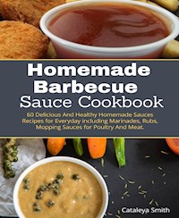 Homemade Barbecue Sauces Cookbook - Cataleya Smith - E-Book