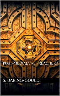 Post-Mediaeval Preachers - S. Baring Gould - E-Book