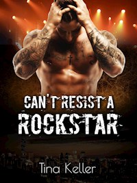 Can't resist a Rockstar - Tina Keller - E-Book