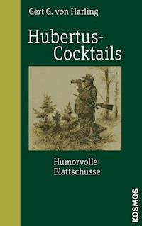 Hubertus-Cocktails - Gert G. von Harling - E-Book