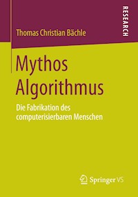 Mythos Algorithmus - Thomas Christian Bächle - E-Book