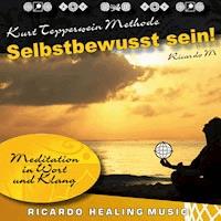 Kurt Tepperwein Methode: Selbstbewusst sein! (Meditation in Wort und Klang) -  - Hörbuch