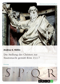 Die Stellung der Christen zur Staatsmacht gemäß Röm 13,1-7 - Andrea G. Röllin - E-Book