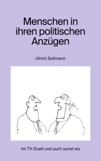 Menschen in ihren politischen Anzügen - Ulrich Sollmann - E-Book