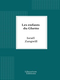 Les enfants du Ghetto - Israel Zangwill - E-Book