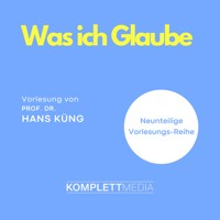 Was ich Glaube - Hans Küng - Hörbuch