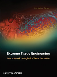 Extreme Tissue Engineering - Robert A. Brown - E-Book